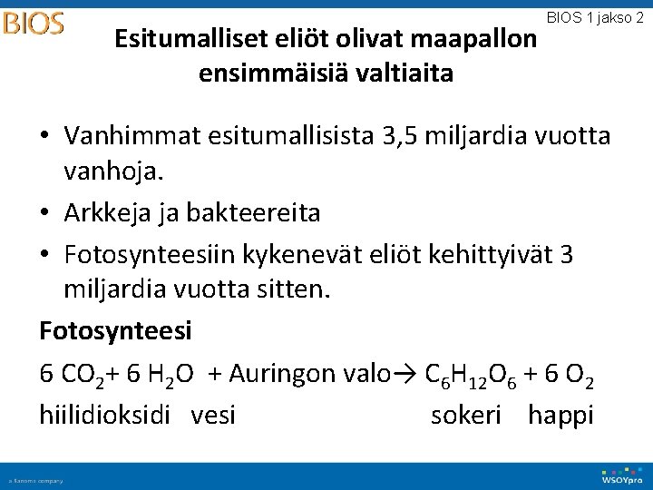 Esitumalliset eliöt olivat maapallon ensimmäisiä valtiaita BIOS 1 jakso 2 • Vanhimmat esitumallisista 3,