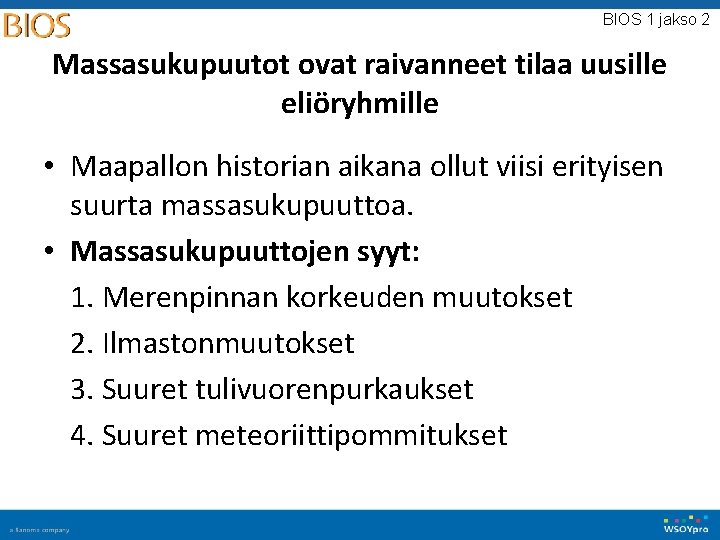 BIOS 1 jakso 2 Massasukupuutot ovat raivanneet tilaa uusille eliöryhmille • Maapallon historian aikana