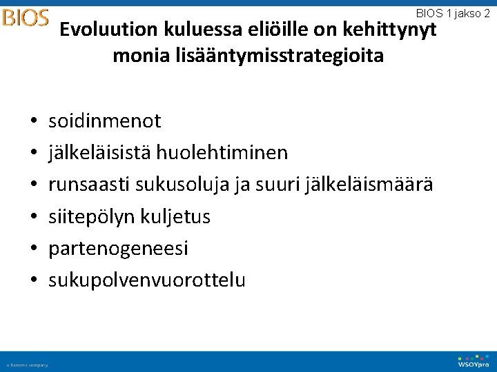 BIOS 1 jakso 2 Evoluution kuluessa eliöille on kehittynyt monia lisääntymisstrategioita • • •