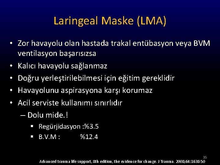 Laringeal Maske (LMA) • Zor havayolu olan hastada trakal entübasyon veya BVM ventilasyon başarısızsa