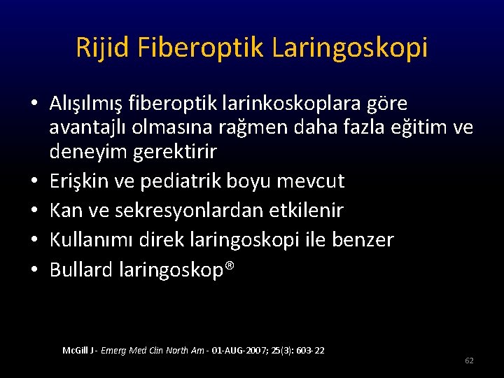 Rijid Fiberoptik Laringoskopi • Alışılmış fiberoptik larinkoskoplara göre avantajlı olmasına rağmen daha fazla eğitim