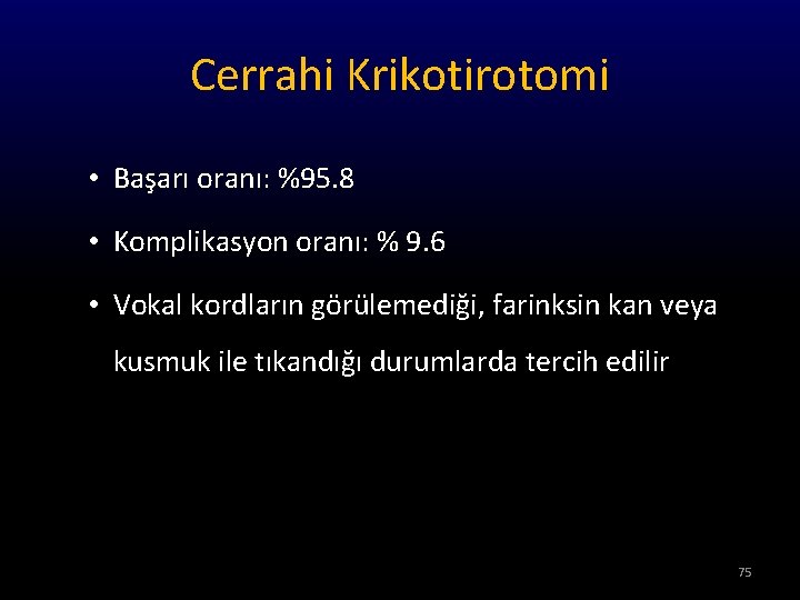 Cerrahi Krikotirotomi • Başarı oranı: %95. 8 • Komplikasyon oranı: % 9. 6 •