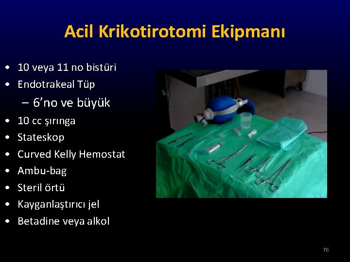 Acil Krikotirotomi Ekipmanı • 10 veya 11 no bistüri • Endotrakeal Tüp – 6’no