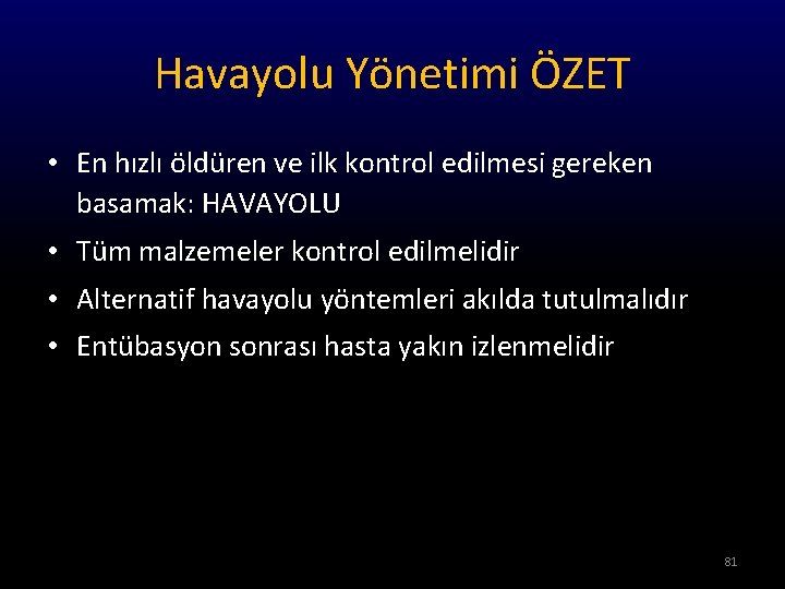 Havayolu Yönetimi ÖZET • En hızlı öldüren ve ilk kontrol edilmesi gereken basamak: HAVAYOLU