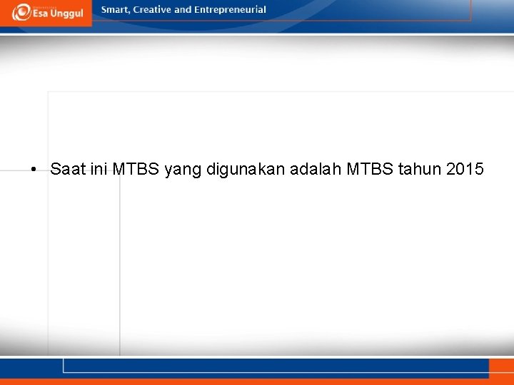  • Saat ini MTBS yang digunakan adalah MTBS tahun 2015 