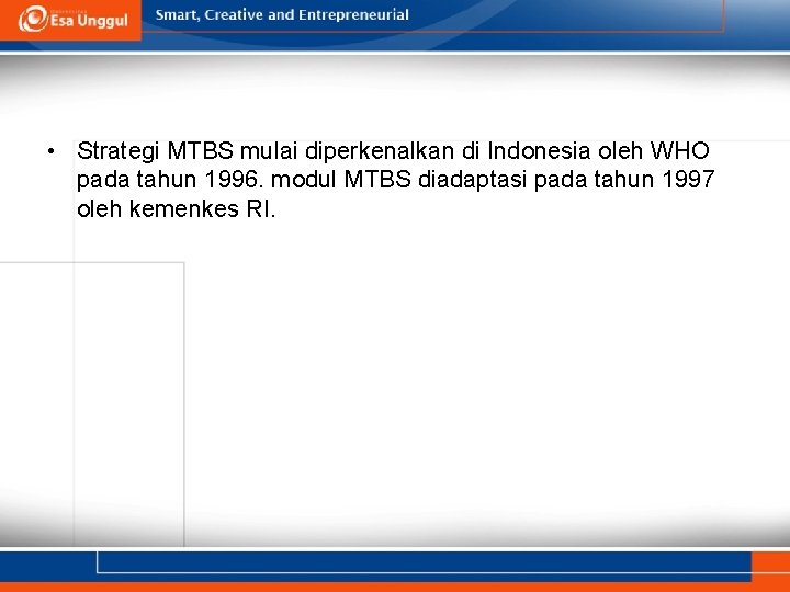  • Strategi MTBS mulai diperkenalkan di Indonesia oleh WHO pada tahun 1996. modul