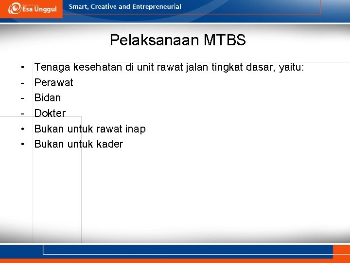 Pelaksanaan MTBS • • • Tenaga kesehatan di unit rawat jalan tingkat dasar, yaitu: