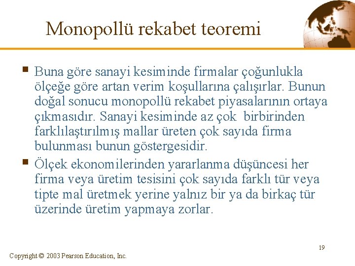 Monopollü rekabet teoremi § Buna göre sanayi kesiminde firmalar çoğunlukla § ölçeğe göre artan