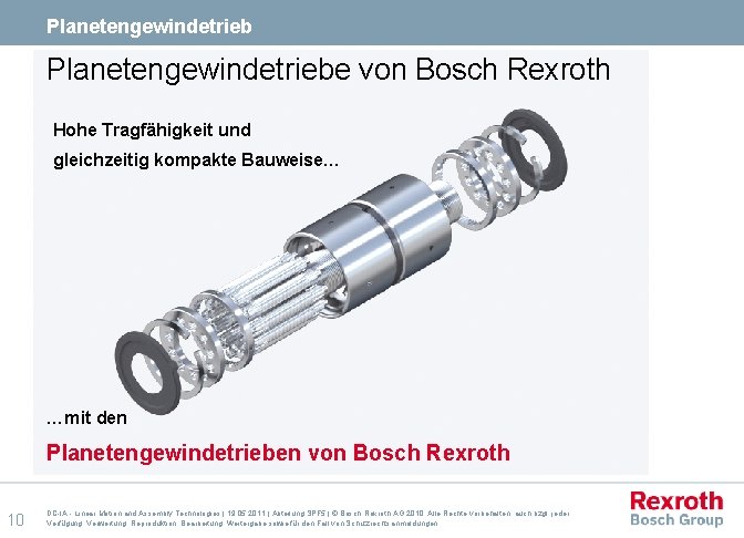 Planetengewindetriebe von Bosch Rexroth Hohe Tragfähigkeit und gleichzeitig kompakte Bauweise… …mit den Planetengewindetrieben von Planetengewindetriebe von Bosch Rexroth Hohe Tragfähigkeit und gleichzeitig kompakte Bauweise… …mit den Planetengewindetrieben von