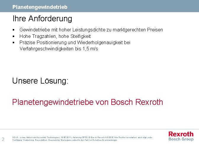 Planetengewindetrieb Ihre Anforderung § Gewindetriebe mit hoher Leistungsdichte zu marktgerechten Preisen § Hohe Tragzahlen,