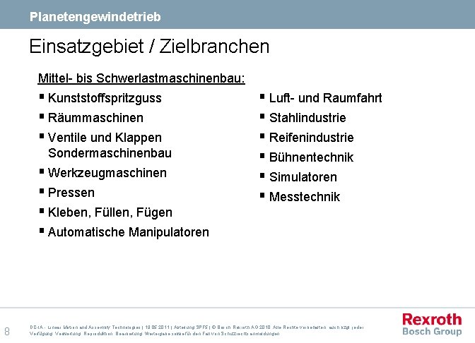 Planetengewindetrieb Einsatzgebiet / Zielbranchen Mittel- bis Schwerlastmaschinenbau: § Kunststoffspritzguss § Räummaschinen § Ventile und