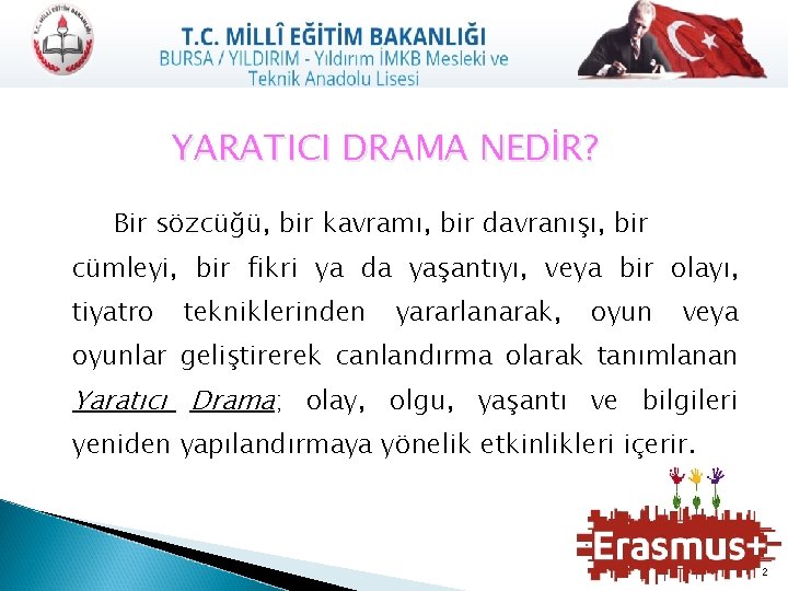 YARATICI DRAMA NEDİR? Bir sözcüğü, bir kavramı, bir davranışı, bir cümleyi, bir fikri ya