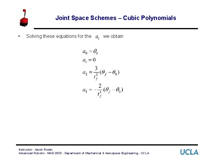 Joint Space Schemes – Cubic Polynomials • Solving these equations for the we obtain