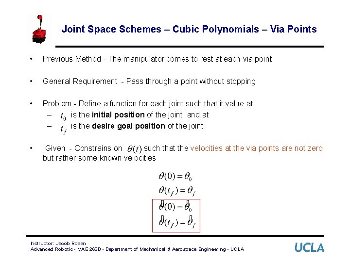 Joint Space Schemes – Cubic Polynomials – Via Points • Previous Method - The