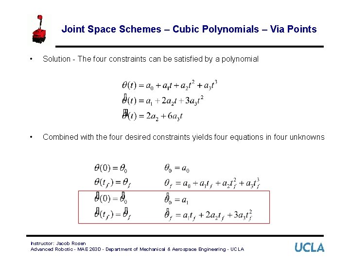 Joint Space Schemes – Cubic Polynomials – Via Points • Solution - The four