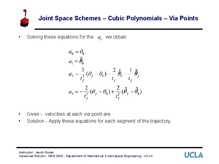 Joint Space Schemes – Cubic Polynomials – Via Points • Solving these equations for