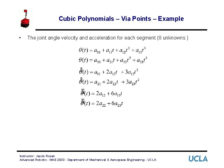 Cubic Polynomials – Via Points – Example • The joint angle velocity and acceleration