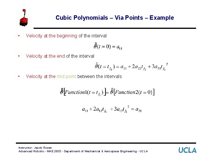 Cubic Polynomials – Via Points – Example • Velocity at the beginning of the