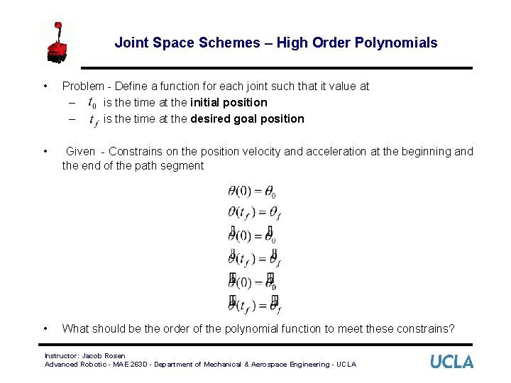 Joint Space Schemes – High Order Polynomials • Problem - Define a function for