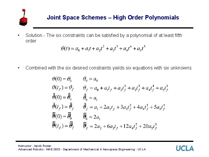 Joint Space Schemes – High Order Polynomials • Solution - The six constraints can