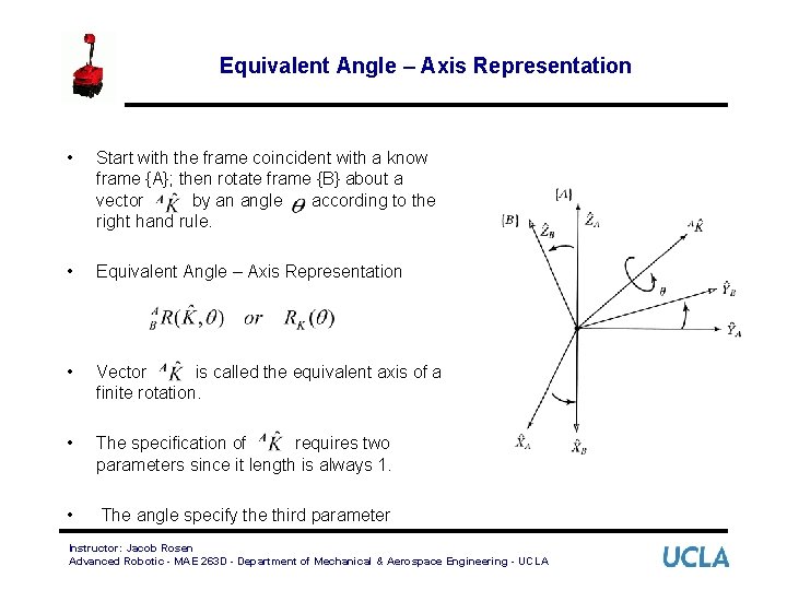 Equivalent Angle – Axis Representation • Start with the frame coincident with a know