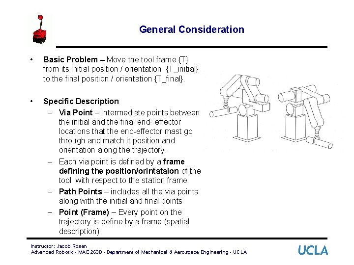 General Consideration • Basic Problem – Move the tool frame {T} from its initial