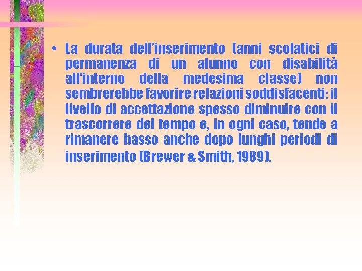  • La durata dell'inserimento (anni scolatici di permanenza di un alunno con disabilità