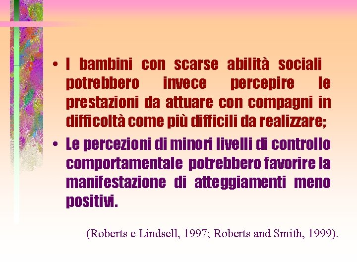  • I bambini con scarse abilità sociali potrebbero invece percepire le prestazioni da