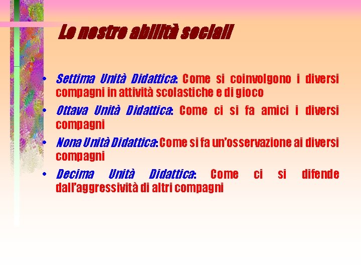 Le nostre abilità sociali • Settima Unità Didattica: Come si coinvolgono i diversi compagni