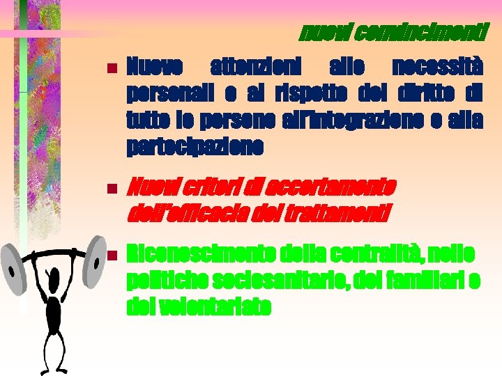 nuovi convincimenti n Nuove attenzioni alle necessità personali e al rispetto del diritto di