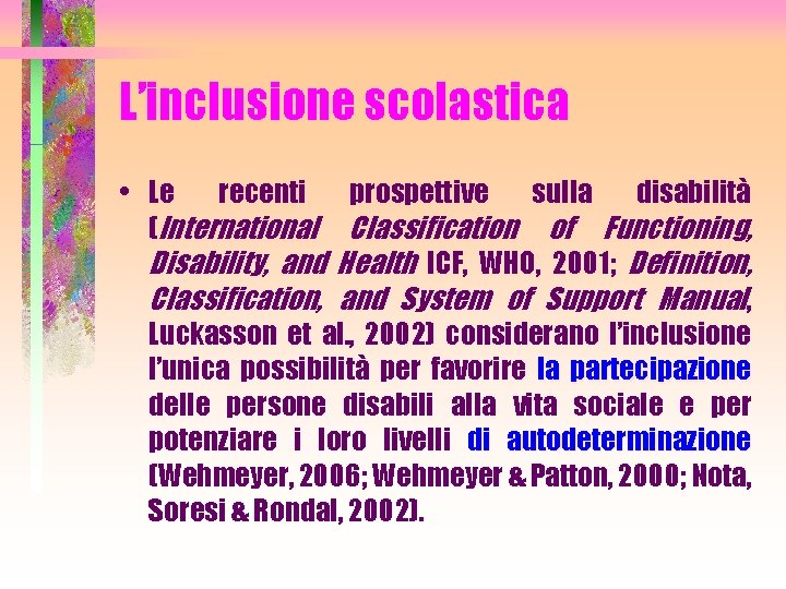 L’inclusione scolastica • Le recenti prospettive sulla disabilità (International Classification of Functioning, Disability, and