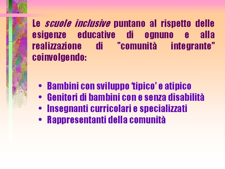 Le scuole inclusive puntano al rispetto delle esigenze educative di ognuno e alla realizzazione