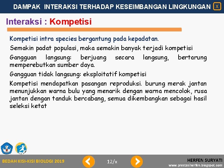 DAMPAK INTERAKSI TERHADAP KESEIMBANGAN LINGKUNGAN X Interaksi : Kompetisi intra species bergantung pada kepadatan.