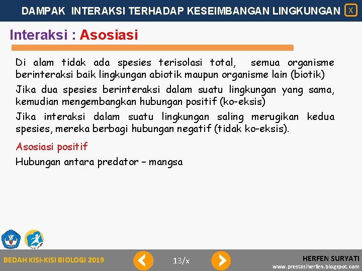 DAMPAK INTERAKSI TERHADAP KESEIMBANGAN LINGKUNGAN X Interaksi : Asosiasi Di alam tidak ada spesies