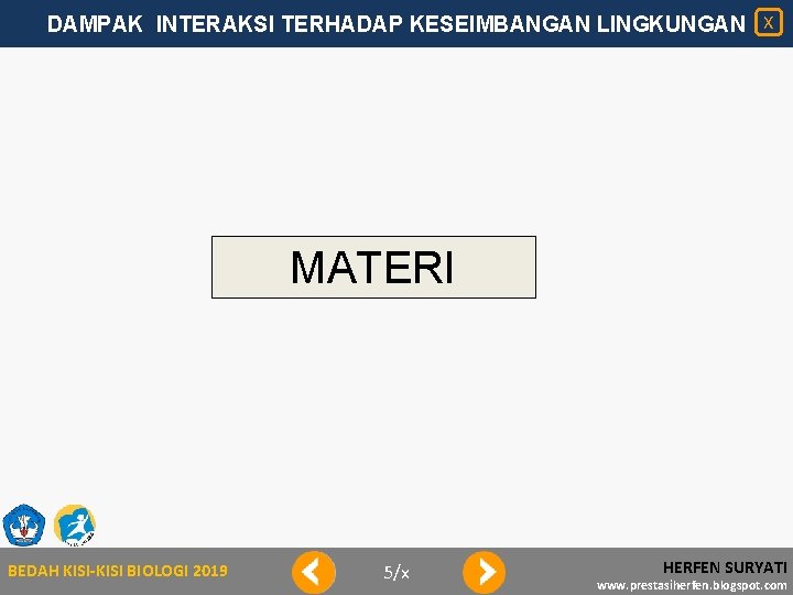 DAMPAK INTERAKSI TERHADAP KESEIMBANGAN LINGKUNGAN X MATERI BEDAH KISI-KISI BIOLOGI 2019 5/x HERFEN SURYATI