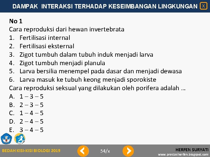 DAMPAK INTERAKSI TERHADAP KESEIMBANGAN LINGKUNGAN X No 1 Cara reproduksi dari hewan invertebrata 1.