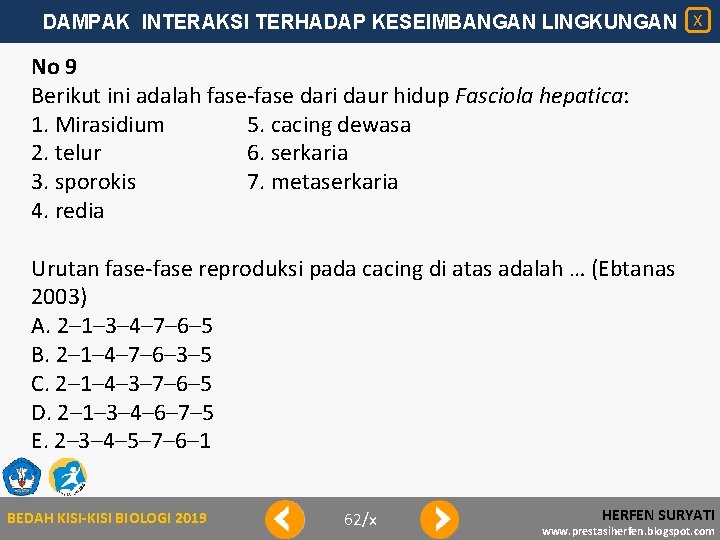 DAMPAK INTERAKSI TERHADAP KESEIMBANGAN LINGKUNGAN X No 9 Berikut ini adalah fase-fase dari daur