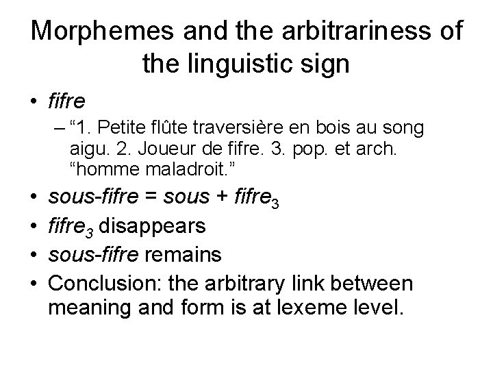 Morphemes and the arbitrariness of the linguistic sign • fifre – “ 1. Petite