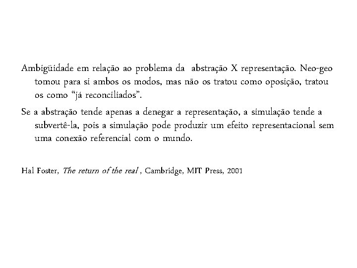 Ambigüidade em relação ao problema da abstração X representação. Neo-geo tomou para si ambos