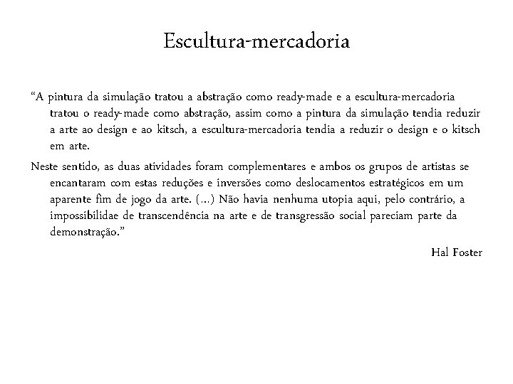 Escultura-mercadoria “A pintura da simulação tratou a abstração como ready-made e a escultura-mercadoria tratou