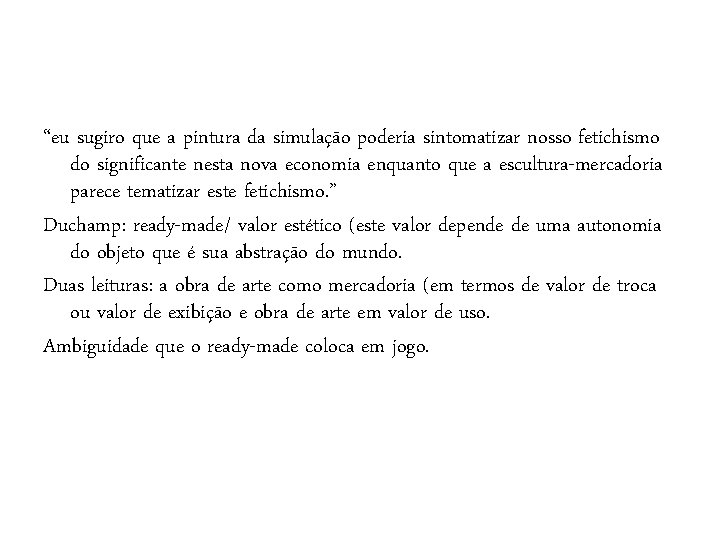 “eu sugiro que a pintura da simulação poderia sintomatizar nosso fetichismo do significante nesta