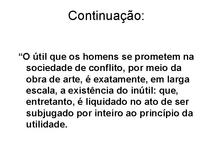 Continuação: “O útil que os homens se prometem na sociedade de conflito, por meio