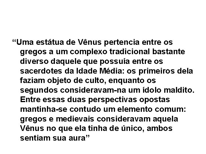 “Uma estátua de Vênus pertencia entre os gregos a um complexo tradicional bastante diverso