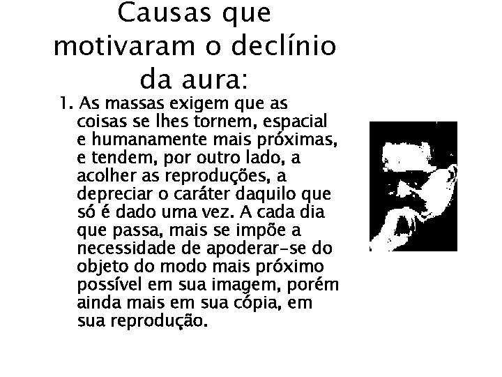 Causas que motivaram o declínio da aura: 1. As massas exigem que as coisas