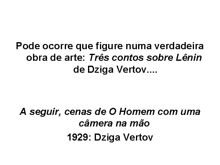 Pode ocorre que figure numa verdadeira obra de arte: Três contos sobre Lênin de