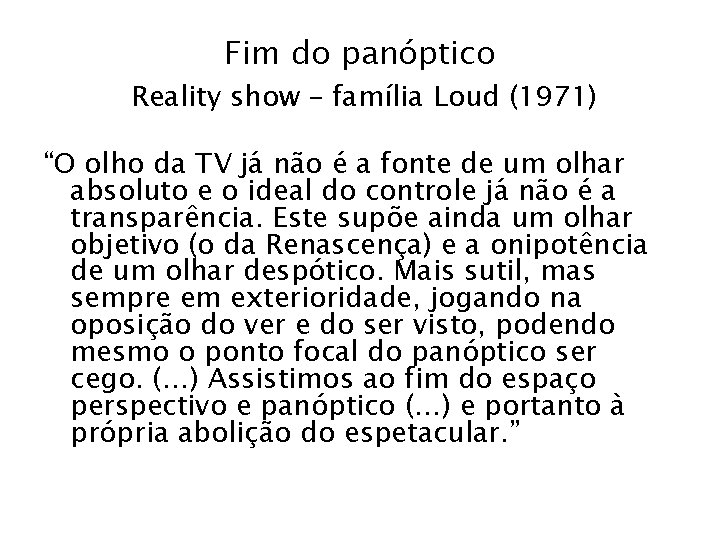 Fim do panóptico Reality show – família Loud (1971) “O olho da TV já