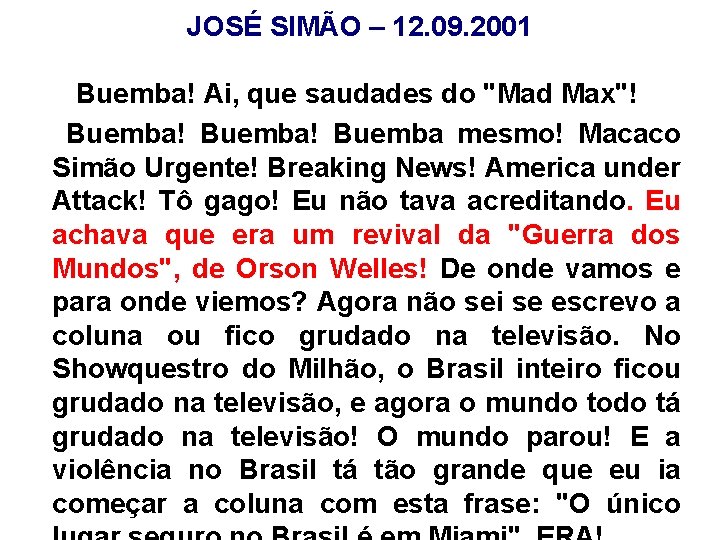 JOSÉ SIMÃO – 12. 09. 2001 Buemba! Ai, que saudades do "Mad Max"! Buemba!