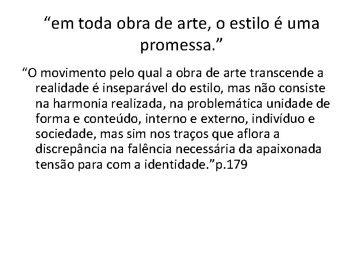 “em toda obra de arte, o estilo é uma promessa. ” “O movimento pelo