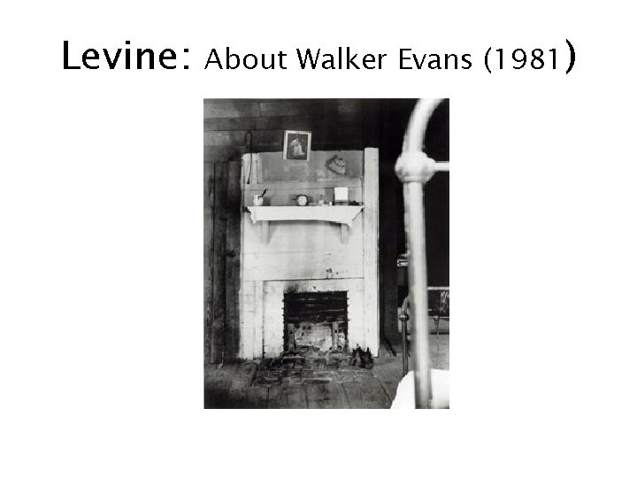 Levine: About Walker Evans (1981) 