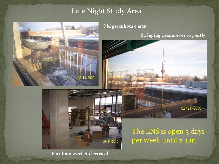 Late Night Study Area Old greenhouse area Swinging beams ever so gently The LNS